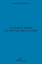 Couverture du livre « Le tour du monde en vingt-quatre lectures » de Daniel-Henri Pageaux aux éditions Editions L'harmattan