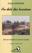 Couverture du livre « Au-delà des barrières : Dans les méandres du drame rwandais » de Charles Karemano aux éditions Editions L'harmattan