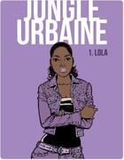 Couverture du livre « Jungle urbaine - 1. lola » de Kash aux éditions Editions L'harmattan