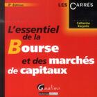 Couverture du livre « L'essentiel de la bourse et des marchés de capitaux (4e édition) » de Catherine Karyotis aux éditions Gualino Editeur