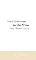 Couverture du livre « Mortel show t.1 ; bande-annonce » de Tresal-Mauroz F. aux éditions Editions Le Manuscrit