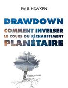 Couverture du livre « Drawdown ; comment inverser le cours du réchauffement planétaire » de Paul Hawken aux éditions Actes Sud