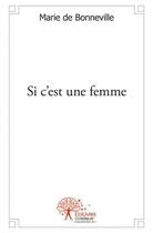 Couverture du livre « Si c'est une femme » de De Bonneville Marie aux éditions Edilivre