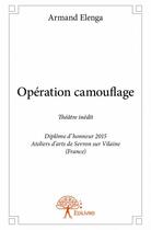 Couverture du livre « Opération camouflage » de Armand Elenga aux éditions Edilivre