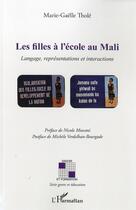 Couverture du livre « Les filles à l'école au Mali ; langage, représentations et interactions » de Marie-Gaelle Thole aux éditions L'harmattan