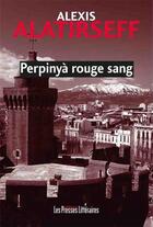 Couverture du livre « Perpinyà rouge sang » de Alexis Alatirseff aux éditions Les Presses Littéraires