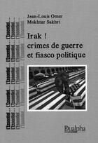 Couverture du livre « Irak ! crimes de guerre et fiasco politique » de Omer et Sakhri aux éditions Dualpha