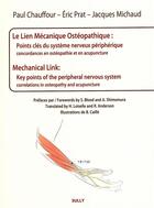 Couverture du livre « Le lien mécanique ostéopathique ; points clés du système nerveux périphérique ; concordances en ostéopathie et en acupuncture » de Paul Chauffour et Eric Prat et Jacques Michaud et Benoit Caille aux éditions Sully