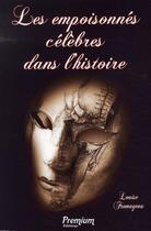 Couverture du livre « Les empoisonnés célèbres dans l'histoire » de Fromageau L aux éditions Premium 95