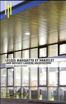Couverture du livre « Lycées Marquette et Hanzelet ; Jard Brychcy Laroche architecture » de Maryse Quinton aux éditions Archibooks