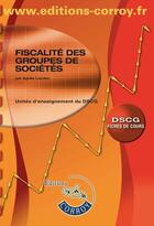 Couverture du livre « DSCG ; fiscalité des groupes de sociétés ; fiches de cours (10e édition) » de Agnes Lieutier aux éditions Corroy