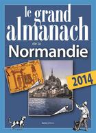 Couverture du livre « Le grand almanach de la Normandie 2014 » de Christian Dureau aux éditions Geste