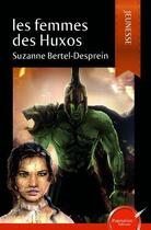 Couverture du livre « Les femmes des Huxos » de Suzanne Bertel-Desprein aux éditions Ipagination Editions