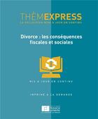 Couverture du livre « Divorce : les conséquences fiscales et sociales » de  aux éditions Lefebvre