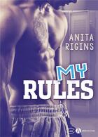 Couverture du livre « My rules » de Anita Rigins aux éditions Editions Addictives
