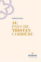 Couverture du livre « Au pays de Tristan Corbière » de Catherine Urien aux éditions Diabase