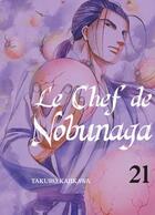 Couverture du livre « Le chef de Nobunaga Tome 21 » de Mitsuru Nishimura et Takuro Kajikawa aux éditions Komikku