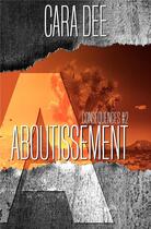 Couverture du livre « Conséquences t.2 : aboutissement » de Cara Dee aux éditions Juno Publishing