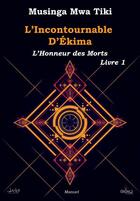 Couverture du livre « L'incontournable d'ekima - l'honneur des morts 1 » de Musinga Mwa Tiki aux éditions Ekima Media