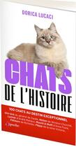 Couverture du livre « Chats de l'histoire : 100 chats au destin exceptionnel » de Dorica Lucaci aux éditions L'opportun