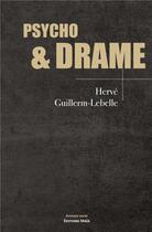 Couverture du livre « Psycho & drame » de Herve Guillerm-Lebelle aux éditions Editions Maia