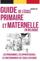 Couverture du livre « Guide de l'ecole primaire et maternelle en belgique » de Voz Gregory aux éditions Jourdan