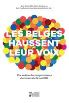 Couverture du livre « Les belges haussent leur voix : une analyse des comportements électoraux du 26 mai 2019 » de Jean-Benoit Pilet aux éditions Pu De Louvain
