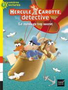 Couverture du livre « Hercule Carotte, détective t.2 ; le message top secret » de Pascal Brissy et Guillaume Trannoy aux éditions Hatier