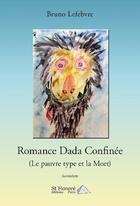 Couverture du livre « Romance dada confinee (le pauvre type et la mort) » de Bruno Lefebvre aux éditions Saint Honore Editions