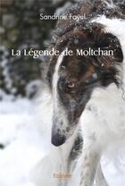 Couverture du livre « La legende de moltchan » de Fayel Sandrine aux éditions Edilivre