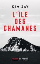 Couverture du livre « L'ile des chamanes » de Jay Kim aux éditions Matin Calme