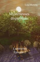 Couverture du livre « Mystérieuses disparitions » de Lou Morens aux éditions Thebookedition.com