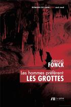 Couverture du livre « Les hommes préfèrent les grottes » de Jean-Luc Fonck aux éditions Luc Pire