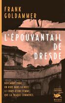 Couverture du livre « L'épouvantail de Dresde : Novembre 1944. Un rire dans la nuit. Le corps d'une femme. Que la traque commence » de Frank Goldammer aux éditions Editions Du Masque