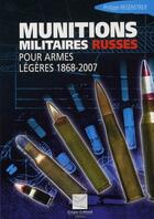 Couverture du livre « Munitions militaires russes pour armes légères 1868-2007 » de Philippe Regenstreif aux éditions Crepin Leblond