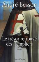 Couverture du livre « Le trésor retrouvé des templiers » de Andre Besson aux éditions France-empire