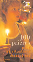 Couverture du livre « 100 prières pour les situations désespérées » de J.Y. Jaffre aux éditions Salvator