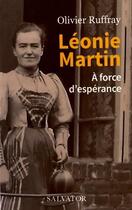 Couverture du livre « Léonie Martin, à force d'espérance » de Olivier Ruffray aux éditions Salvator