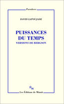 Couverture du livre « Puissances du temps ; versions de Bergson » de David Lapoujade aux éditions Minuit