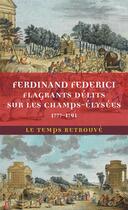 Couverture du livre « Flagrants délits sur les Champs-Élysées : Les dossiers de police du gardien Federici (1777-1791) » de Ferdinand De Federici aux éditions Mercure De France