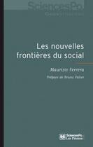 Couverture du livre « Les nouvelles frontières du social ; l'intégration européenne et les transformations de l'espace politique de la protection sociale » de Maurizio Ferrera aux éditions Presses De Sciences Po