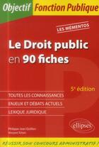 Couverture du livre « Le droit public en 90 fiches. 5e edition » de Tchen/Quillien aux éditions Ellipses