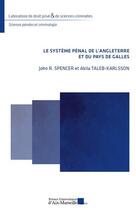 Couverture du livre « Le système de justice pénale de l'Angleterre et du Pays de Galles » de Akila Taleb-Karlsson et John R. Spencer aux éditions Pu D'aix Marseille