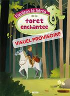 Couverture du livre « Deviens Le Heros De La Foret Des Illusions » de Laureen Bouyssou/Ale aux éditions Philippe Auzou