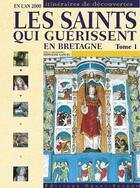 Couverture du livre « Les saints qui guérissent en bretagne Tome 1 » de Patrick Merienne aux éditions Ouest France