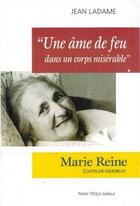 Couverture du livre « Une âme de feu dans un corps misérable - Correspondance de Marie-Reine, Clotilde Gerbeau » de  aux éditions Tequi