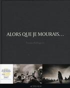 Couverture du livre « Alors que je mourais... » de Paolo Pellegrin aux éditions Actes Sud