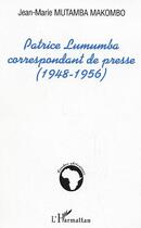 Couverture du livre « Patrice lumumba correspondant de presse (1948-1956) » de Mutamba Makombo J-M. aux éditions L'harmattan