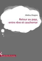 Couverture du livre « Retour au pays, entre rêve et cauchemar » de Diagne A. aux éditions Societe Des Ecrivains