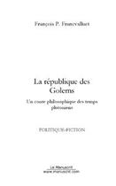 Couverture du livre « La republique des golems » de Franc Valluet F P. aux éditions Editions Le Manuscrit